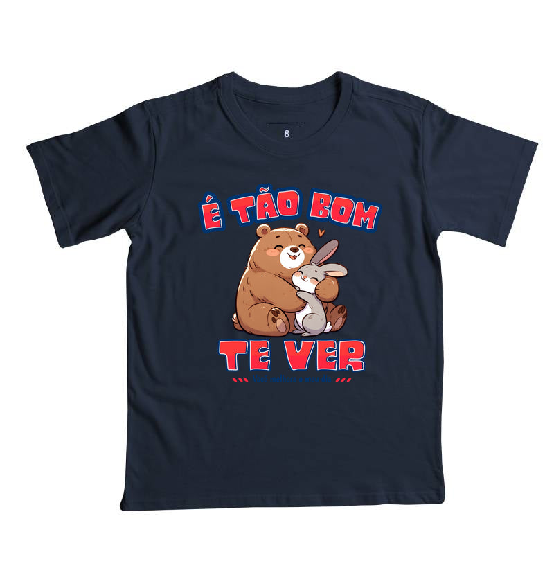 Camiseta É Tão Bom Te Ver