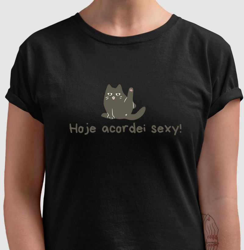 Camiseta Hoje Acordei Sexy!