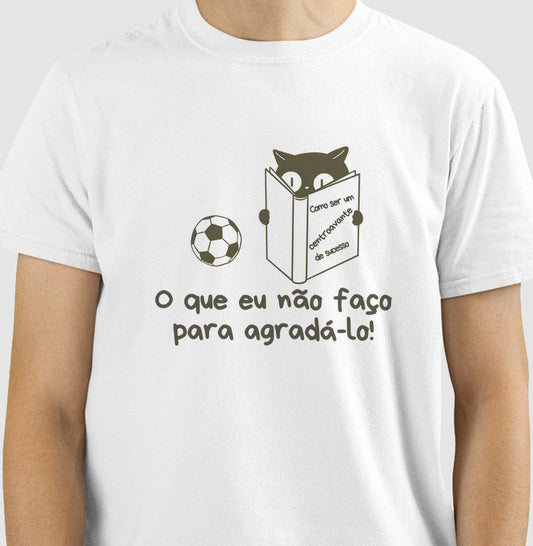 Camiseta O Que Eu Não Faço Para Agradá-lo!
