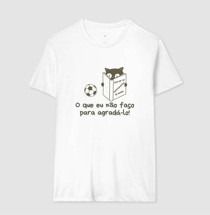 Camiseta O Que Eu Não Faço Para Agradá-lo!