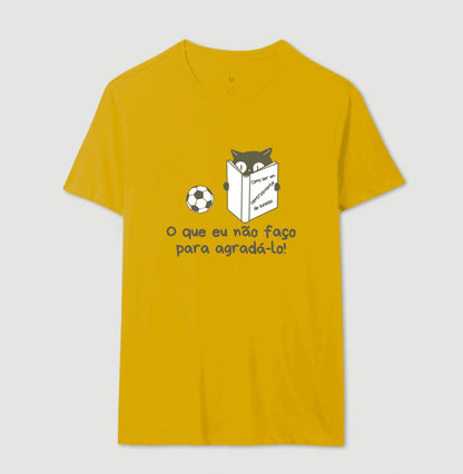 Camiseta O Que Eu Não Faço Para Agradá-lo!
